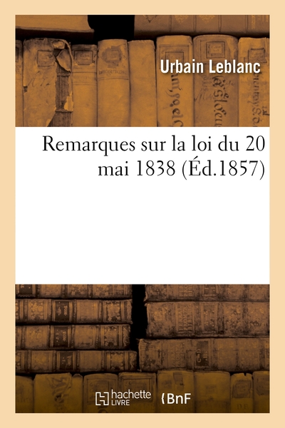 Remarques Sur La Loi Du 20 Mai 1838 