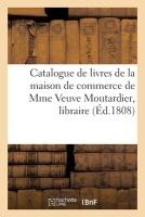 Catalogue de livres de la maison de commerce de Mme Veuve Moutardier, libraire, quai des Augustins