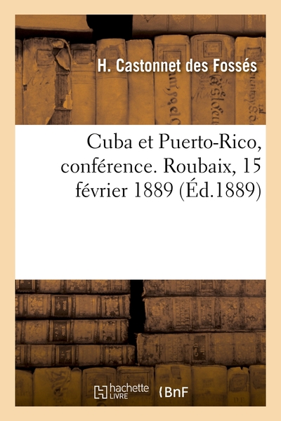 Cuba Et Puerto-rico, Conference. Roubaix, 15 Fevrier 1889 