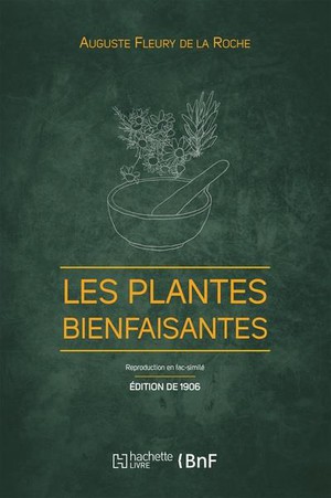 Les Plantes Bienfaisantes (edition 1906) 