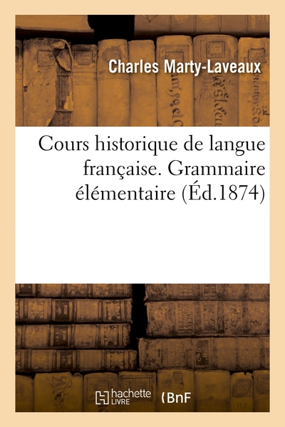 Cours Historique De Langue Francaise. Grammaire Elementaire 