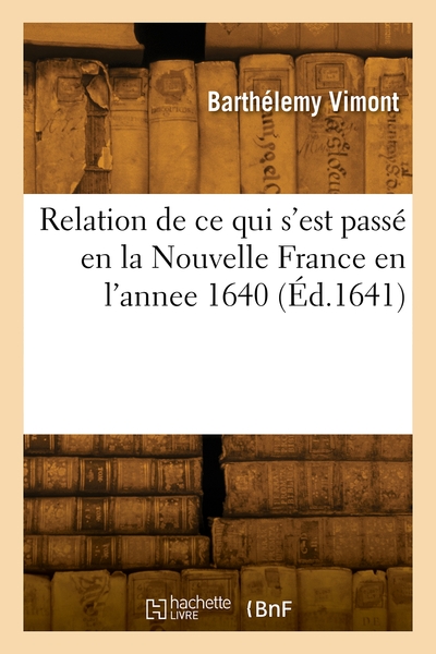 Relation De Ce Qui S'est Passe En La Nouvelle France En L'annee 1640 