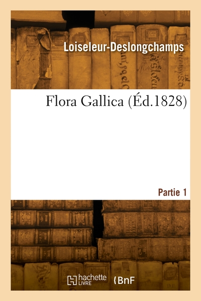 Flora Gallica. Partie 1 