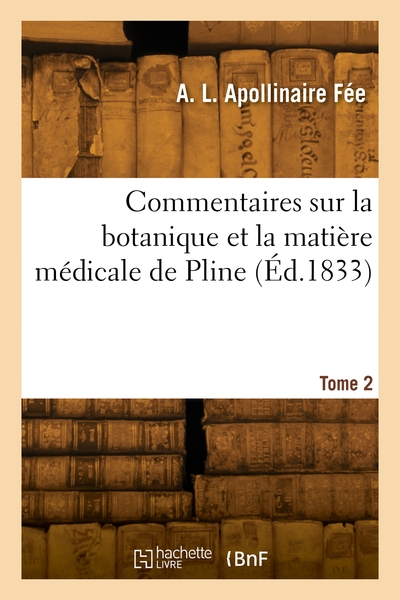 Commentaires Sur La Botanique Et La Matiere Medicale De Pline. Tome 2 