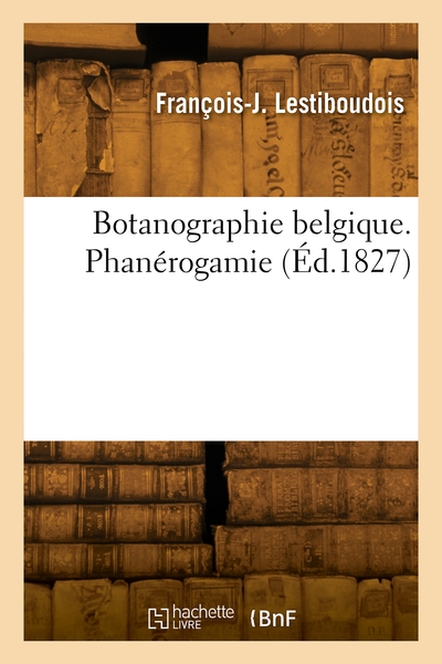 Botanographie Belgique. Phanerogamie 