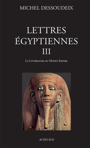 Lettres Egyptiennes T.3 ; La Litterature Du Moyen Empire 