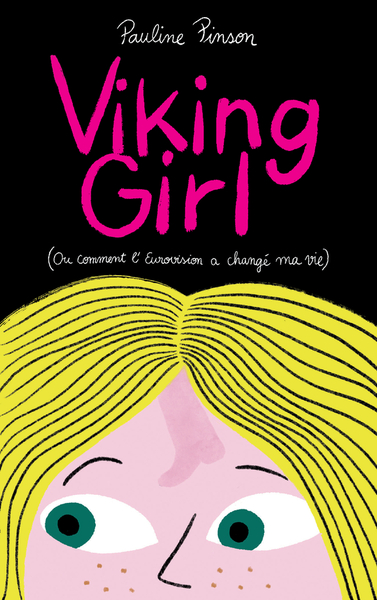 Viking Girl : Ou Comment L'eurovision A Change Ma Vie 