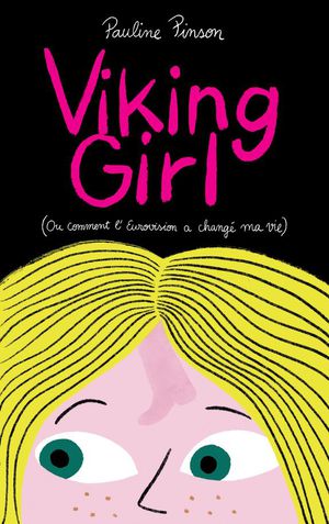 Viking Girl : Ou Comment L'eurovision A Change Ma Vie 