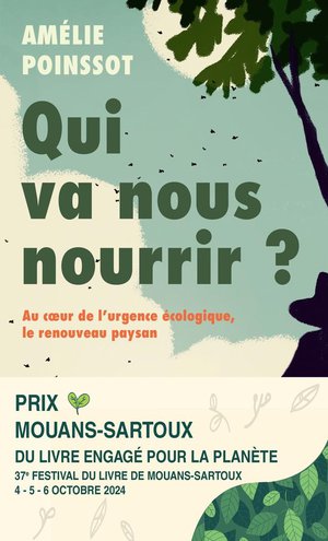 Qui Va Nous Nourrir ? Au Coeur De L'urgence Ecologique, Le Renouveau Paysan 