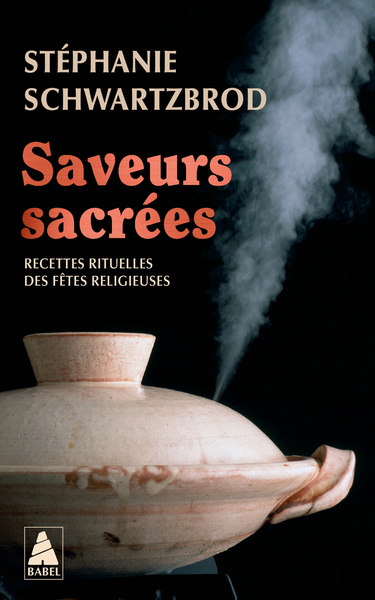 Saveurs Sacrees : Recettes Rituelles Des Fetes Relgieuses 