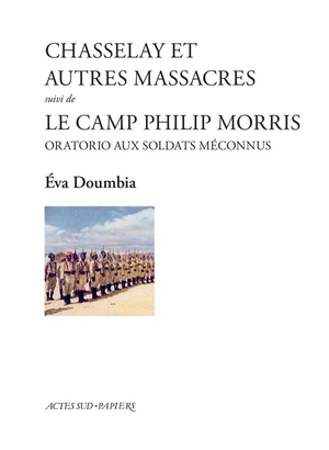 Chasselay Et Autres Massacres Suivi De Le Camp Philip Morris : Oratorio Aux Soldats Meconnus 