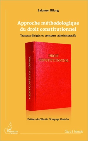 Approche Methodologique Du Droit Constitutionnel ; Travaux Diriges Et Concours Administratifs 