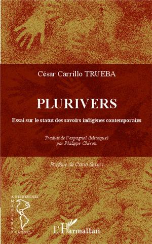 Plurivers ; Essai Sur Le Statut Des Savoirs Indigenes Contemporains 