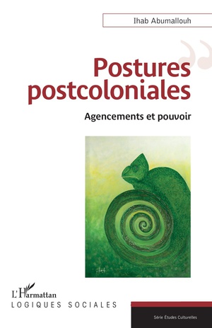 Postures Postcoloniales : Agencements Et Pouvoir 