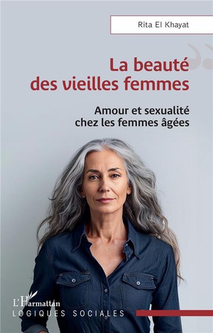 La Beaute Des Vieilles Femmes : Amour Et Sexualite Chez Les Femmes Agees 