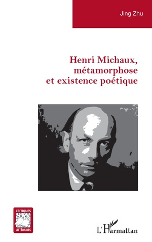 Henri Michaux, Metamorphose Et Existence Poetique 