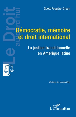 Democratie, Memoire Et Droit International : La Justice Transitionnelle 