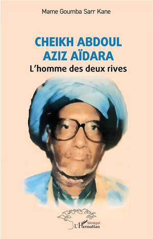 Cheikh Abdoul Aziz Adara : L'homme Des Deux Rives 