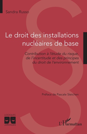 Le Droit Des Installations Nucleaires De Base : Contribution A L'etude Du Risque, De L'incertitude Et Des Principes Du Droit De L'environnement 