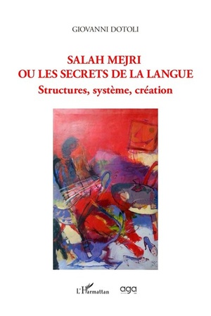 Salah Mejri Ou Les Secrets De La Langue - Structures, Systeme, Creation 