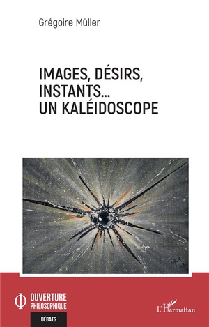 Images, Desirs, Instants... Un Kaleidoscope 