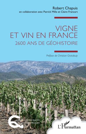 Vigne Et Vin En France : 2600 Ans De Geohistoire 