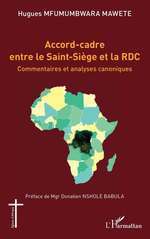 Accord-cadre Entre Le Saint-siege Et La Rdc : Commentaires Et Analyses Canoniques 