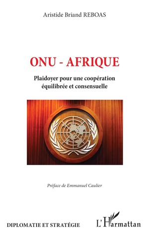 Onu-afrique : Plaidoyer Pour Une Cooperation Equilibree Et Consensuelle 