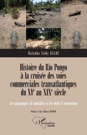 Histoire Du Rio Pongo A La Croisee Des Voies Commerciales Transatlantiques Du Xve Au Xixe Siecle : Les Dynamiques De Mobilites Et Les Defis D'integration 