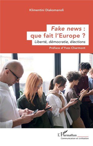 Fake News : Que Fait L'europe ? Liberte, Democratie, Elections 