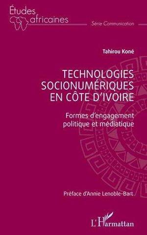 Technologies Socionumeriques En Cote D'ivoire : Formes D'engagement Politique Et Mediatique 