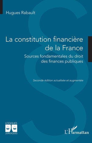 La Constitution Financiere De La France : Sources Fondamentales Du Droit Des Finances Publiques 