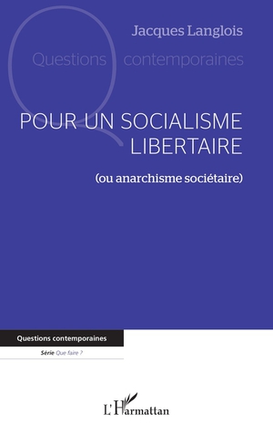 Pour Un Socialisme Libertaire (ou Anarchisme Societaire) 