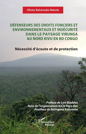 Defenseurs Des Droits Fonciers Et Environnementaux Et Insecurite Dans Le Paysage Virunga Au Nord Kivu En Rd Congo : Necessite D'ecoute Et De Protection 