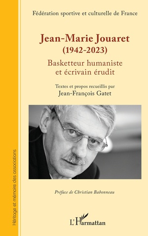 Jean-marie Jouaret (1942-2023) : Basketteur Humaniste Et Ecrivain Erudit 