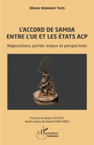 L'accord De Samoa Entre L'ue Et Les Etats Acp : Negociations, Portee, Enjeux Et Perspectives 