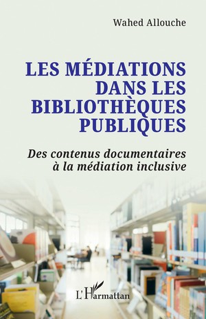 Les Mediations Dans Les Bibliotheques Publiques : Des Contenus Documentaires A La Mediation Inclusive 