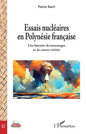 Essais Nucleaires En Polynesie Francaise : Une Histoire De Mensonges Et De Contre-verites 