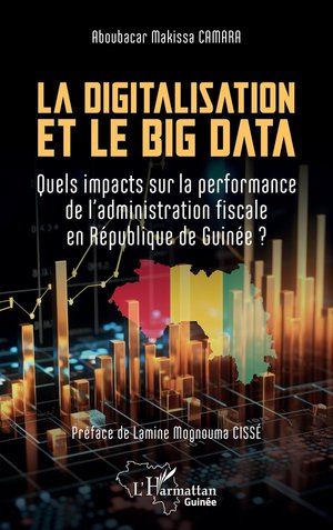 La Digitalisation Et Le Big Data : Quels Impacts Sur La Performance De L'administration Fiscale En Republique De Guinee 