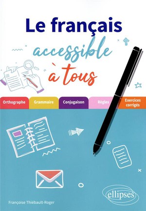 Le Francais Accessible A Tous : Des Exercices Pour Appliquer Les Regles Essentielles 