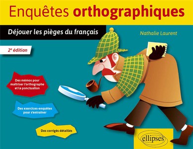 Enquetes Orthographiques : Dejouer Les Pieges Du Francais (2e Edition) 