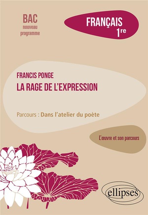 Francais : Premiere ; Francis Ponge, La Rage De L'expression 