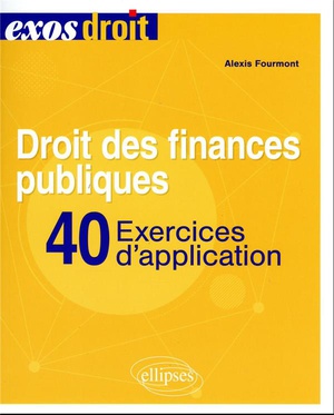 Droit Des Finances Publiques : 40 Exercices D'application 
