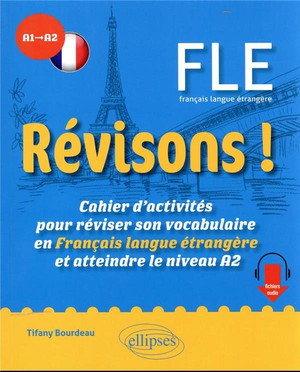 Fle, A1>a2 : Revisons ! Cahier D'activites Pour Reviser Son Vocabulaire En Francais Langue Etrangere Et Atteindre Le Niveau A2 