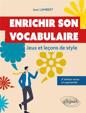 Enrichir Son Vocabulaire : Jeux Et Lecons De Style (3e Edition) 
