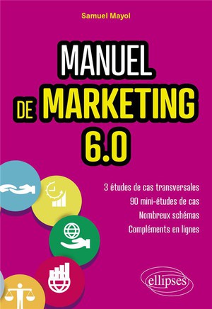 Manuel De Marketing 6.0 : Cours Et Etudes De Cas 