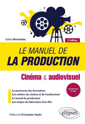 Le Manuel De La Production : Cinema Et Audiovisuel (2e Edition) 