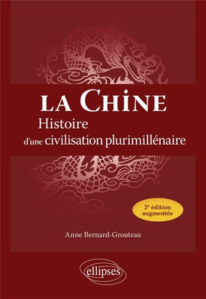 La Chine : Histoire D'une Civilisation Plurimillenaire (2e Edition) 