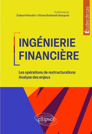 Ingenierie Financiere : Les Operations De Restructuration ; Analyse Des Enjeux 