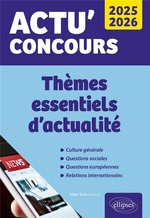 Actu' Concours : Themes Essentiels D'actualite (edition 2025/2026) 